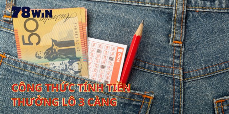 Công thức tính tiền thưởng lô 3 càng