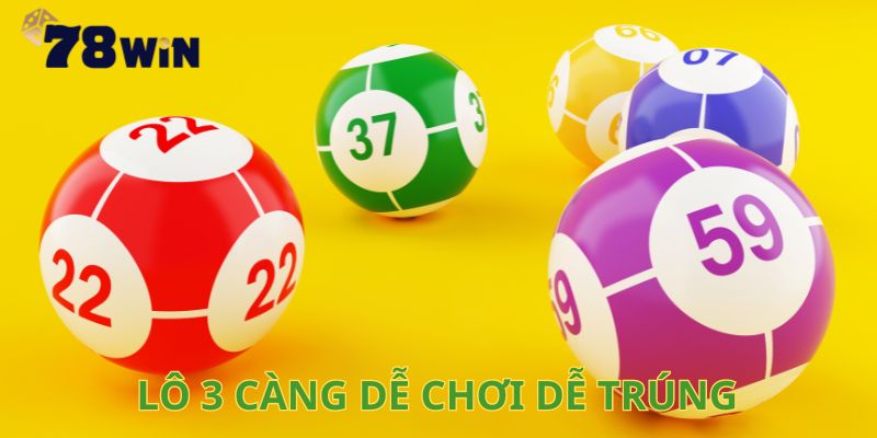 Lô 3 càng dễ chơi dễ trúng