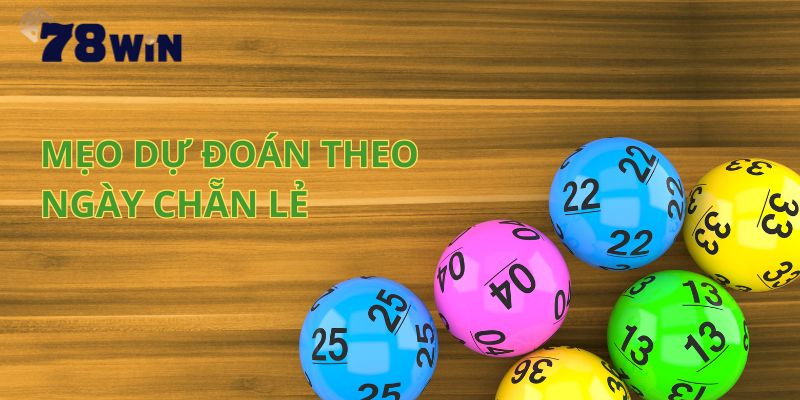 Mẹo dự đoán theo ngày chẵn lẻ 